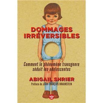 Dommages irréversibles - Comment le phénomène transgenre séduit les adolescentes - Abigail Shrier