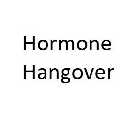 Hormone Hangover