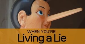 When your are living a lie